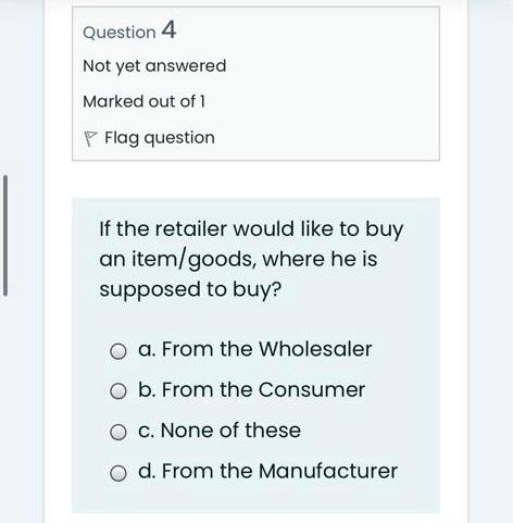 Question 4 Not yet answered Marked out of 1 P