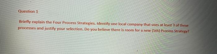 Question 1 Briefly explain the Four Process