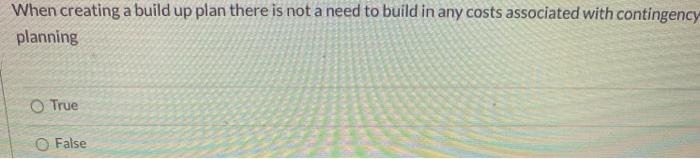 When creating a build up plan there is not a need