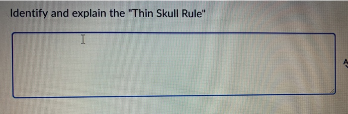 Identify and explain the "Thin Skull Rule" I A