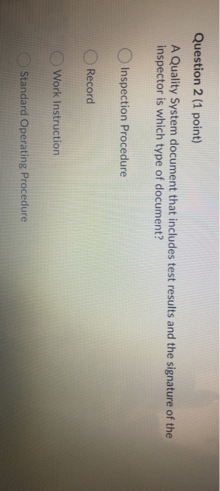 Question 2 (1 point) A Quality System document