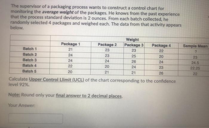 The supervisor of a packaging process wants to