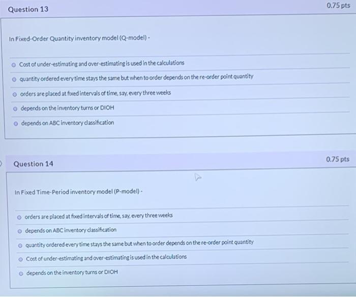 Question 13 0.75 pts In Fixed-Order Quantity