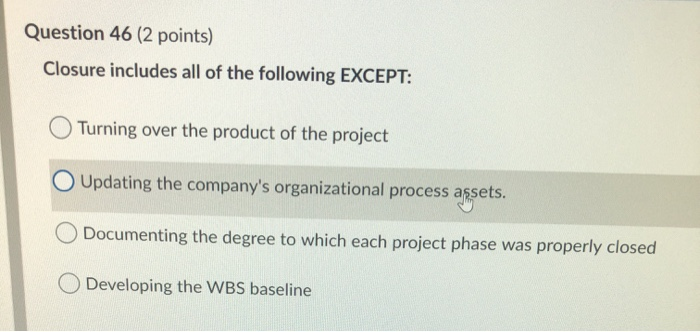 Question 46 (2 points) Closure includes all of