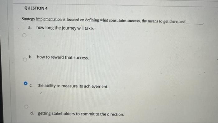 QUESTION 4 Strategy implementation is focused on