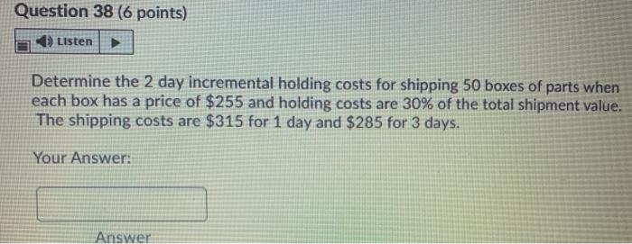 Question 38 (6 points) Listen Determine the 2 day