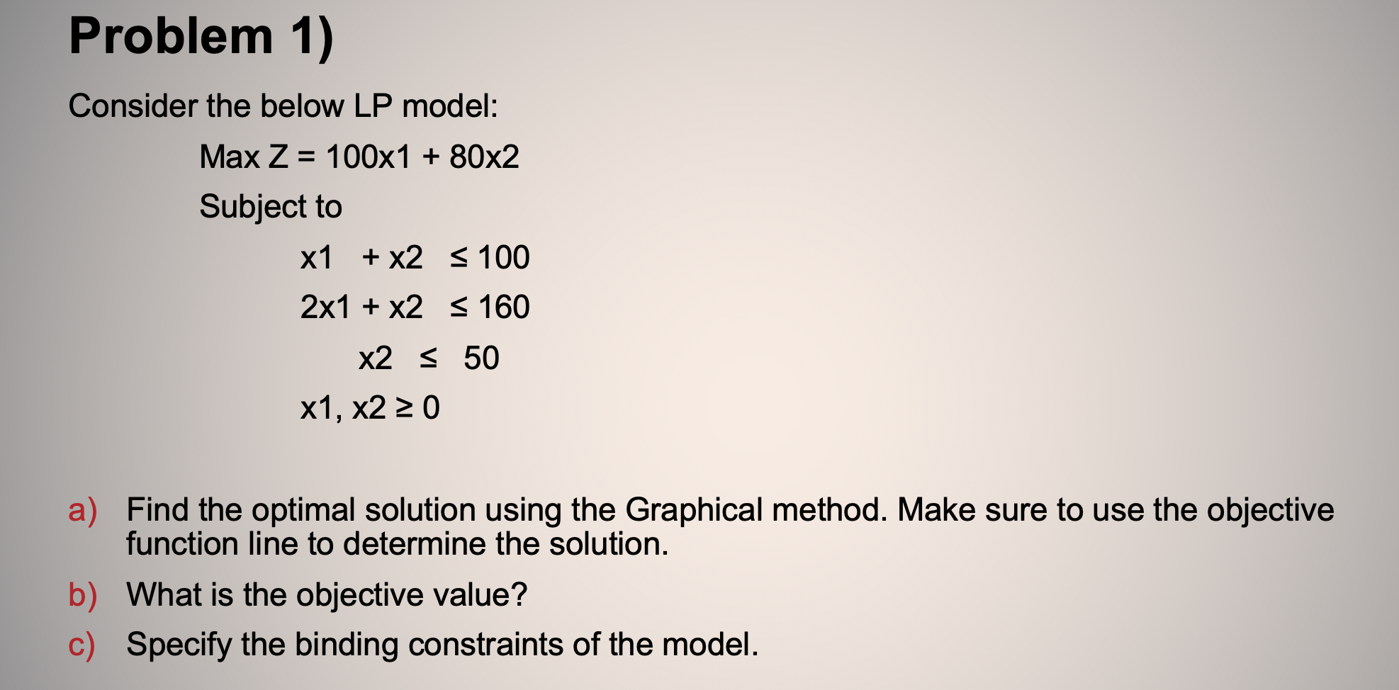 Problem 1) Consider the below LP model: Max Z =