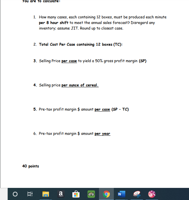 You assignment is to calculate the cost, selling