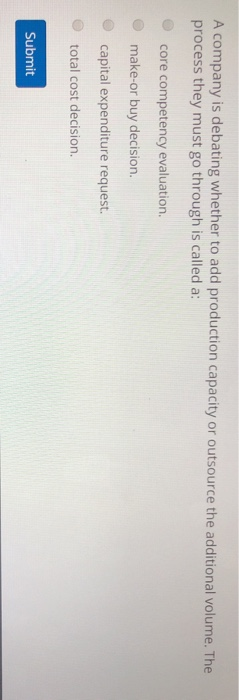 A company is debating whether to add production