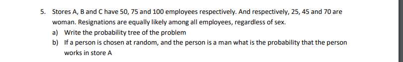 5. Stores A, B and C have 50, 75 and 100