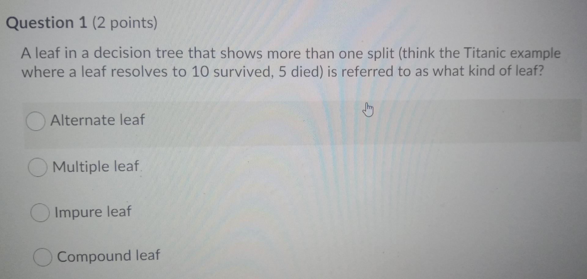 need answer as soon as Question 1 (2 points) A