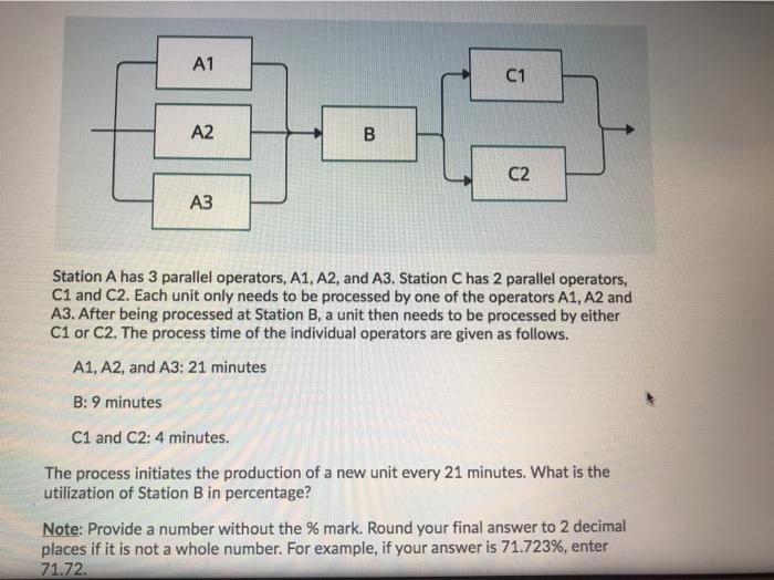 A1 C1 A2 B C2 Station A has 3 parallel operators,