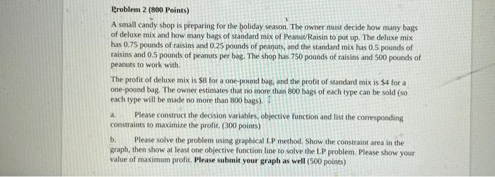 1 Problem 2 (800 Points) A small candy shop is