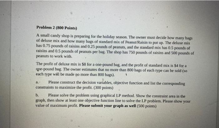 1 Problem 2 (800 Points) A small candy shop is