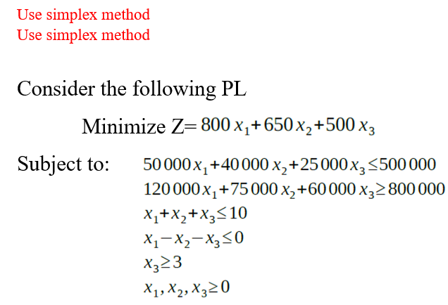 Use simplex method Use simplex method Consider