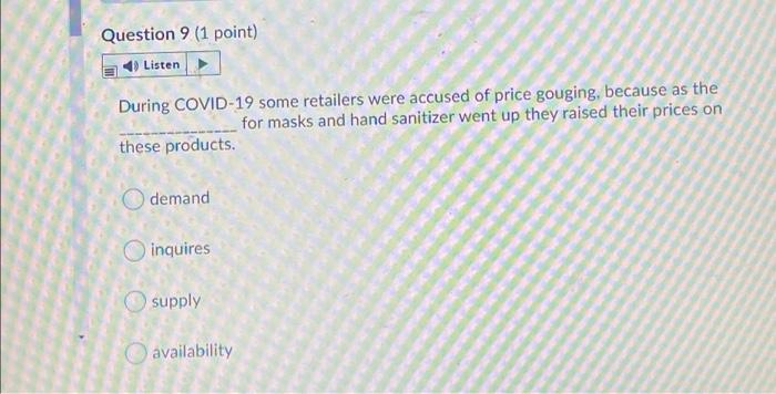 Question 9 (1 point) Listen During COVID-19 some
