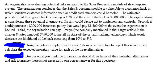 An organization is evaluating potential risks in