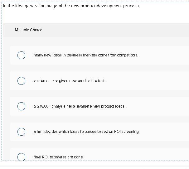 In the idea generation stage of the new product