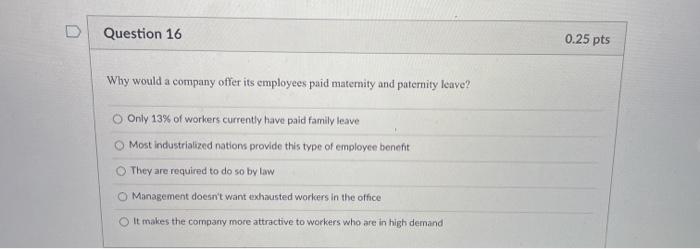 Question 16 0.25 pts Why would a company offer