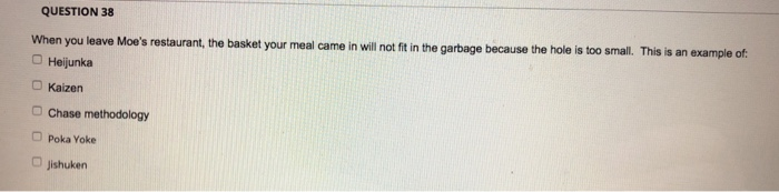 QUESTION 38 When you leave Moe's restaurant, the