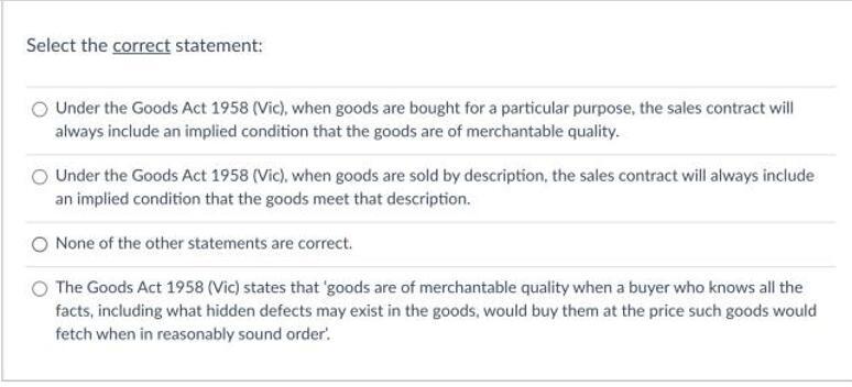 Select the correct statement: Under the Goods Act