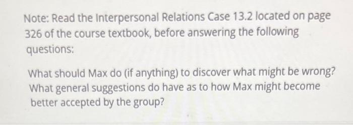 Note: Read the interpersonal Relations Case 13.2