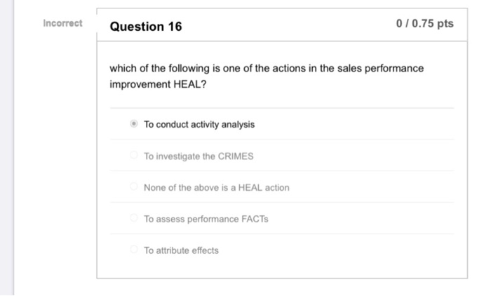 Incorrect Question 16 0/0.75 pts which of the