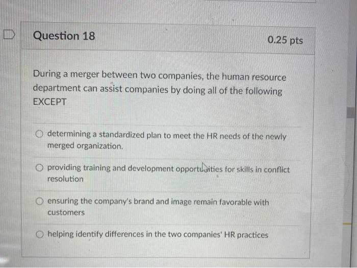 Question 18 0.25 pts During a merger between two