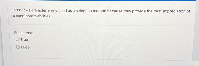 Interviews are extensively used as a selection