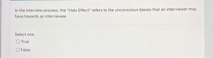 In the interview process, the "Halo Effect"