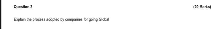 Question 2 (20 Marks) Explain the process adopted