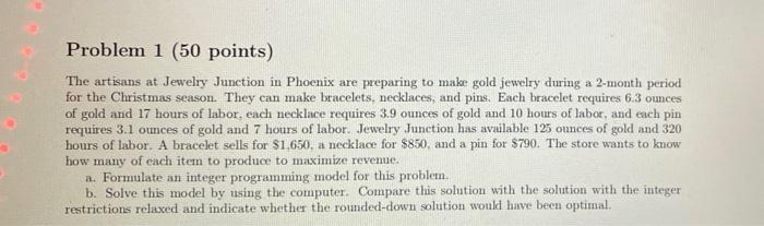 Problem 1 (50 points) The artisans at Jewelry