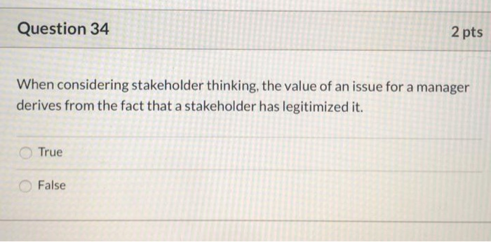 Question 34 2 pts When considering stakeholder