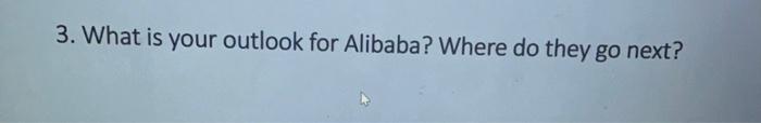 3. What is your outlook for Alibaba? Where do