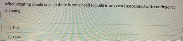 When creating a build up plan there is not a need