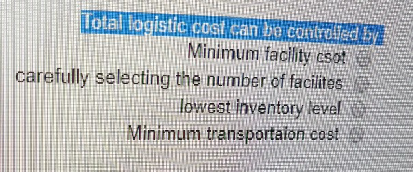 Total logistic cost can be controlled by Minimum