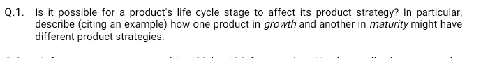 Q.1. Is it possible for a product's life cycle