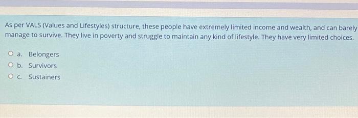 As per VALS (Values and Lifestyles) structure,