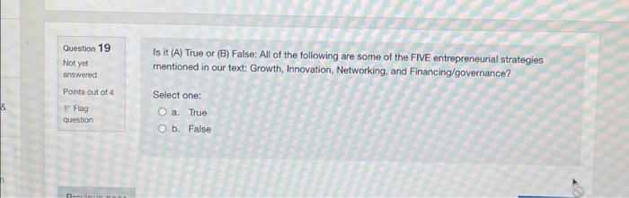 Question 19 Not yet Is it (A) True or (B) False: