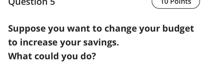 uestion 5 Points Suppose you want to change your