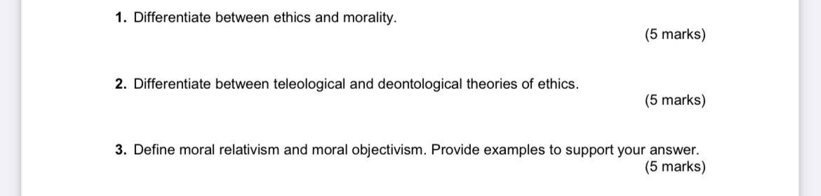 1. Differentiate between ethics and morality. 2.