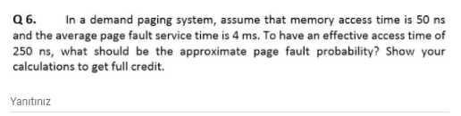 Q6. In a demand paging system, assume that memory