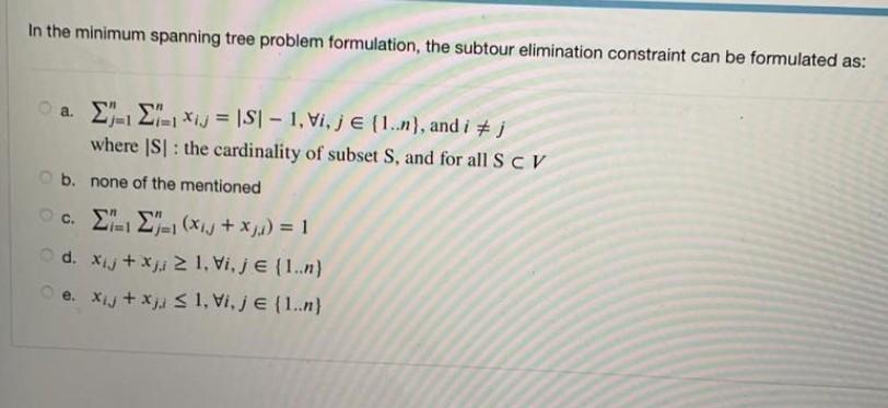 In the minimum spanning tree problem formulation,