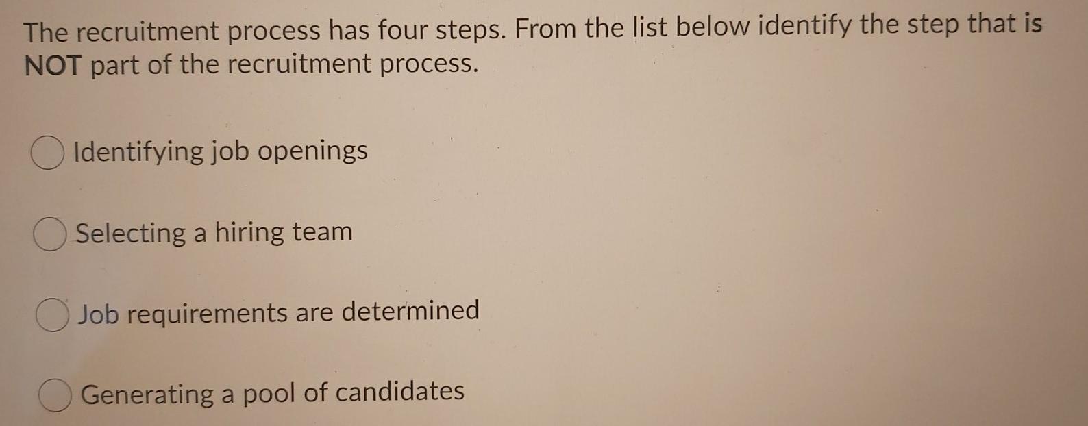 6 The recruitment process has four steps. From
