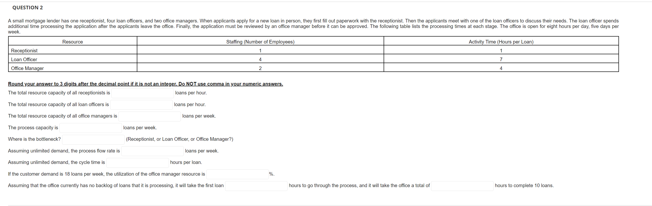 QUESTION 2 A small mortgage lender has one
