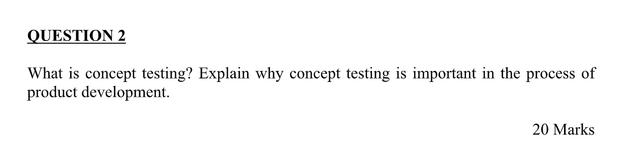 QUESTION 2 What is concept testing? Explain why
