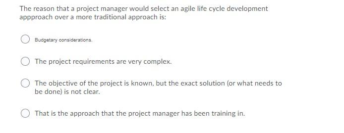 The reason that a project manager would select an