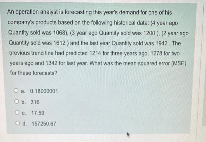 An operation analyst is forecasting this year's