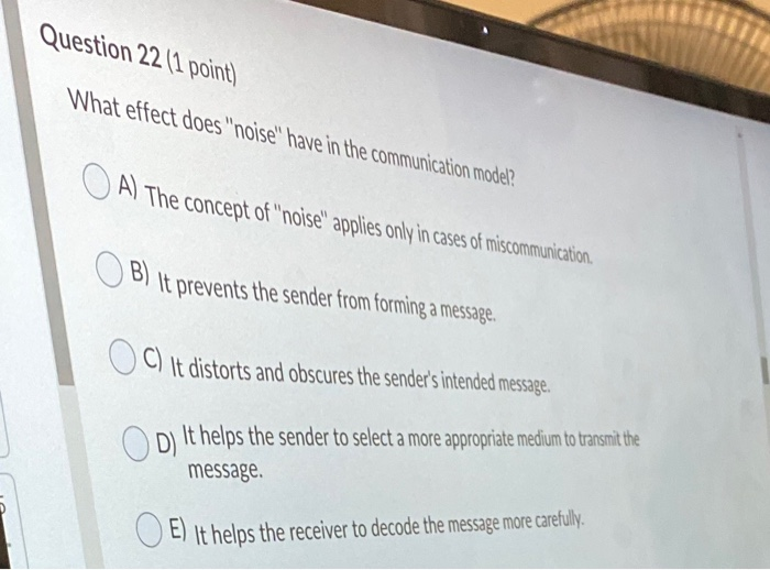 Question 22 11 point) What effect does "noise"