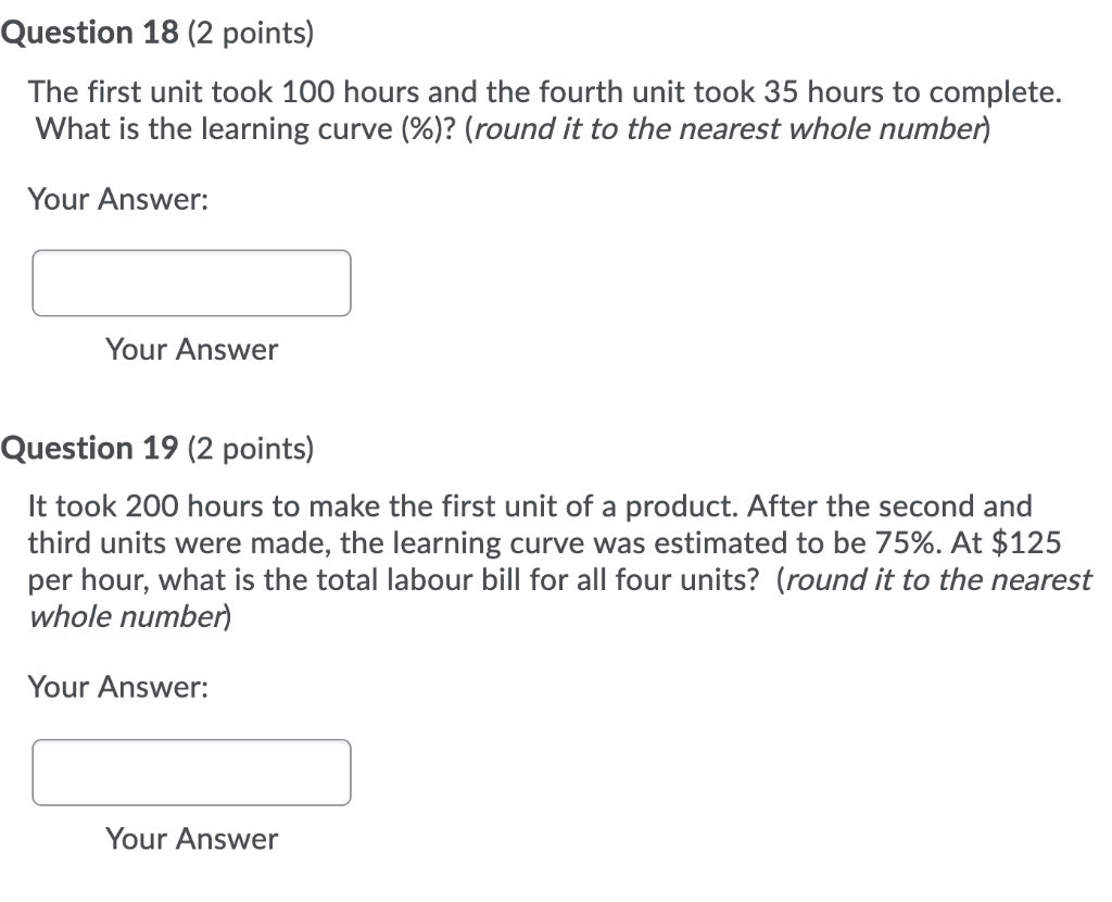 Question 18 (2 points) The first unit took 100